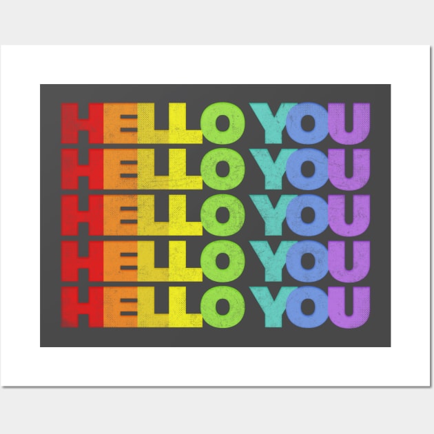 HELLO YOU //// Rainbow Faded Style Typographic Design Wall Art by DankFutura